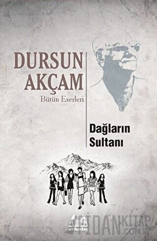 Dağların Sultanı Dursun Akçam