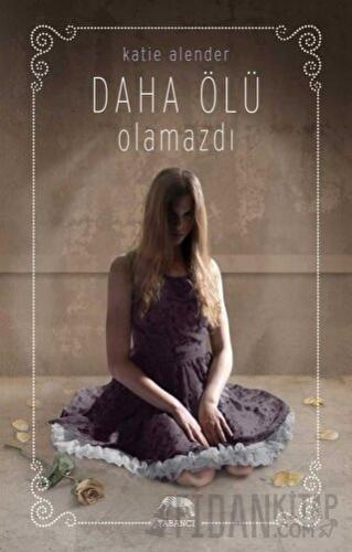 Daha Ölü Olamazdı (Ciltli) Katie Alender