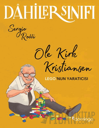 Dahiler Sınıfı – Ole Kirk Kristiansen: Lego’nun Yaratıcısı Sergio Ross