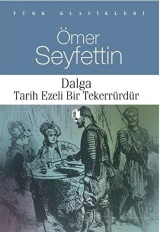 Dalga Tarih Ezeli Bir Tekerrürdür Ömer Seyfettin