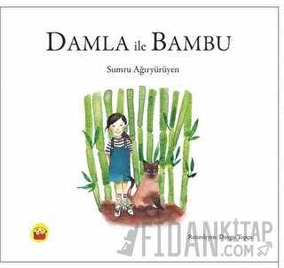 Damla İle Bambu Sumru Ağıryürüyen