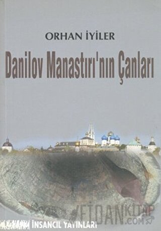 Danilov Manastırı’nın Çanları Orhan İyiler