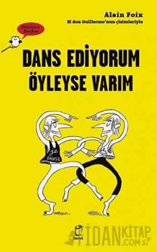 Dans Ediyorum Öyleyse Varım - Düşünen Baykuş Alain Foix