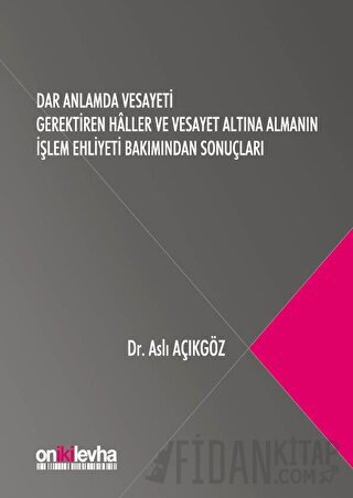 Dar Anlamda Vesayeti Gerektiren Haller ve Vesayet Altına Almanın İşlem