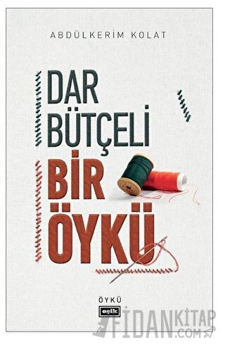 Dar Bütçeli Bir Öykü Abdülkerim Kolat