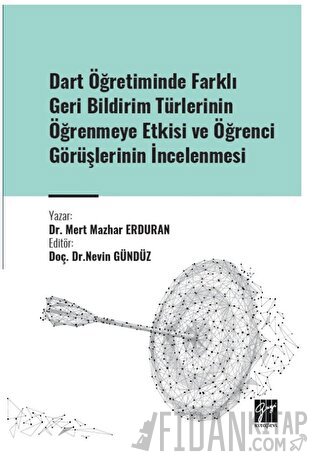 Dart Öğretiminde Farklı Geri Bildirim Türlerinin Öğrenmeye Etkisi ve Ö