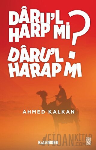 Daru’l Harp mı Daru’l Harap mı? Ahmed Kalkan