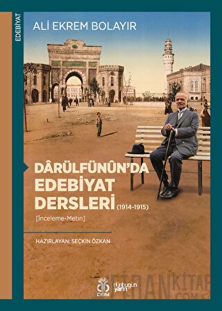 Darülfünun’da Edebiyat Dersleri (1914-1915) Ali Ekrem Bolayır