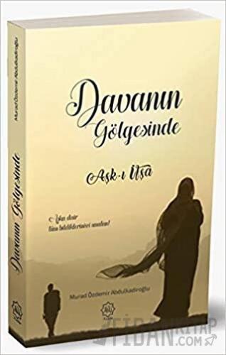 Davanın Gölgesinde Aşk-ı İfşa Murad Özdemir Abdulkadiroğlu