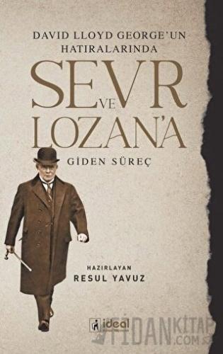 David Lloyd George’un Hatıralarında Sevr ve Lozan’a Giden Süreç Resul 