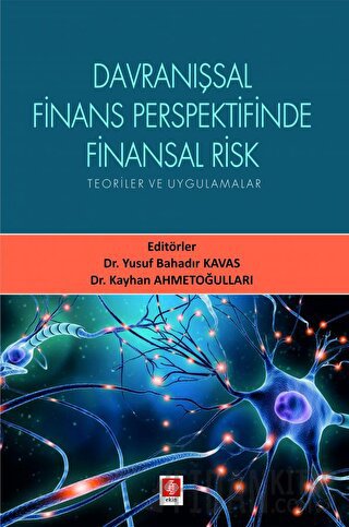 Davranışsal Finans Perspektifinde Finansal Risk Teoriler ve Uygulamala