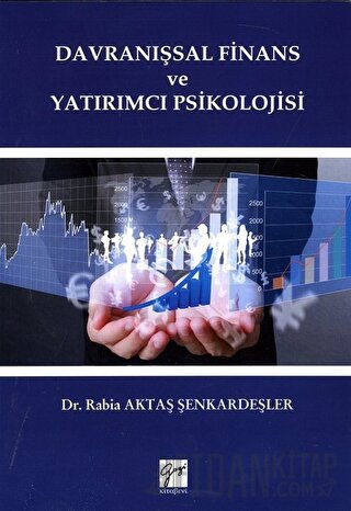 Davranışsal Finans ve Yatırımcı Psikolojisi Rabia Aktaş Şenkardeşler