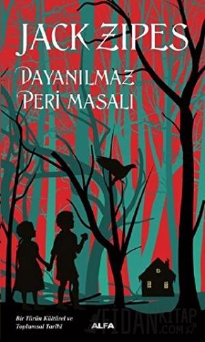 Dayanılmaz Peri Masalı Jack Zipes