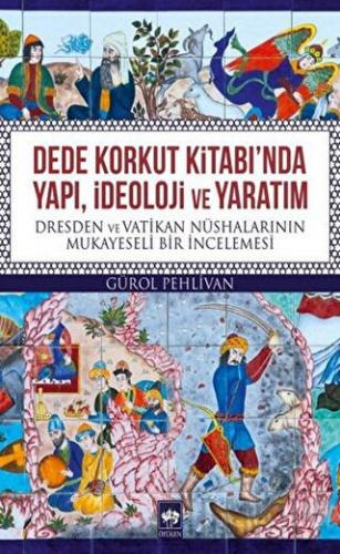 Dede Korkut Kitabı'nda Yapı, İdeoloji ve Yaratım Gürol Pehlivan