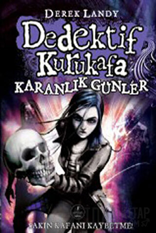 Dedektif Kurukafa : Karanlık Günler (Ciltli) Derek Landy