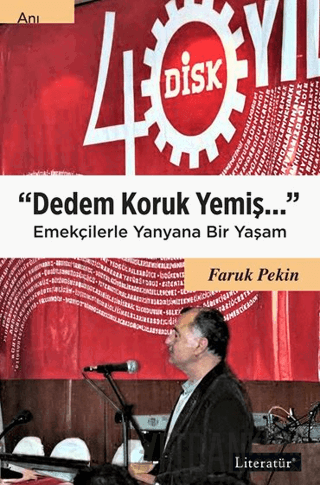 Dedem Koruk Yemiş Emekçilerle Yanyana Bir Yaşam Faruk Pekin