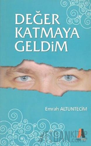 Değer Katmaya Geldim Emrah Altuntecim