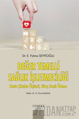 Değer Temelli Sağlık İşletmeciliği Hasta Çıktıları Ölçümü, Süreç Esasl