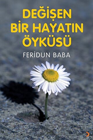 Değişen Bir Hayatın Öyküsü Feridun Baba