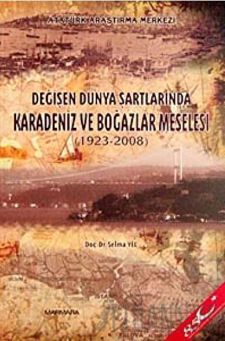 Değişen Dünya Şartlarında Karadeniz ve Boğazlar Meselesi Selma Yel