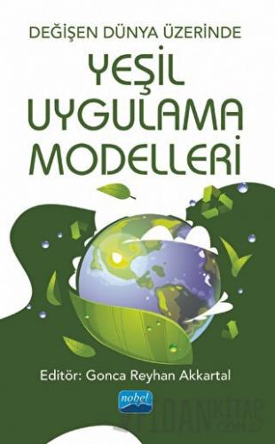 Değişen Dünya Üzerinde Yeşil Uygulama Modelleri Barış Güntürkün