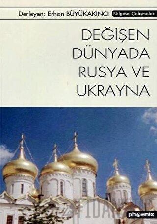 Değişen Dünyada Rusya ve Ukrayna Erhan Büyükakıncı