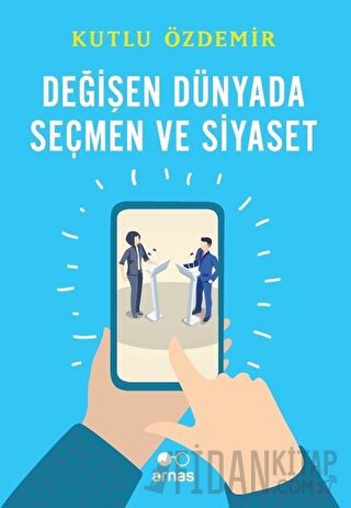 Değişen Dünyada Seçmen ve Siyaset Kutlu Özdemir