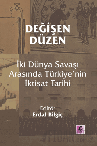 Değişen Düzen: İki Dünya Savaşı Arasında Türkiye’nin İktisat Tarihi Ko