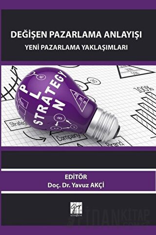 Değişen Pazarlama Anlayışı: Yeni Pazarlama Yaklaşımları Yavuz Akçi