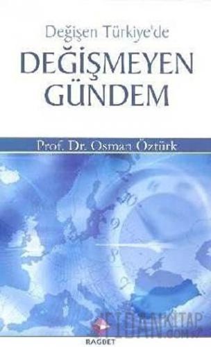 Değişen Türkiye'de Değişmeyen Gündem Osman Öztürk