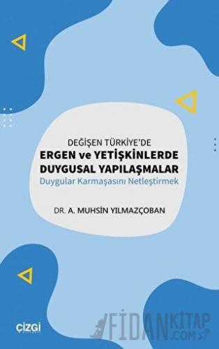 Değişen Türkiye'de Ergen ve Yetişkinlerde Duygusal Yapılaşmalar A. Muh