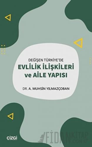 Değişen Türkiye'de Evlilik İlişkileri ve Aile Yapısı A. Muhsin Yılmazç