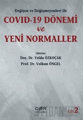 Değişen Ve Değişmeyenleri İle Covid-19 Dönemi Ve Yeni Normaller Cilt 2