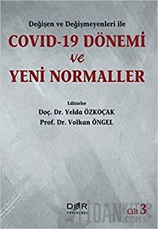 Değişen Ve Değişmeyenleri İle Covid-19 Dönemi Ve Yeni Normaller Cilt 3