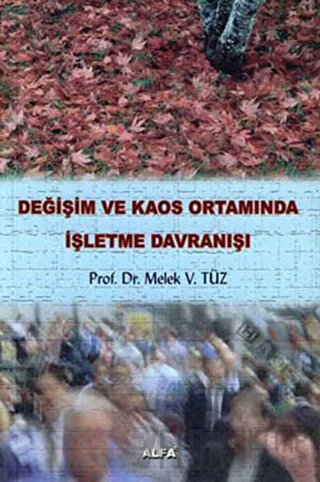 Değişim ve Kaos Ortamında İşletme Davranışı Melek Vergiliel Tüz