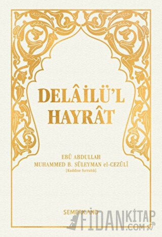 Delailü'l Hayrat (Ciltli) Ebu Abdullah Muhammed B. Süleyman el-Cezuli