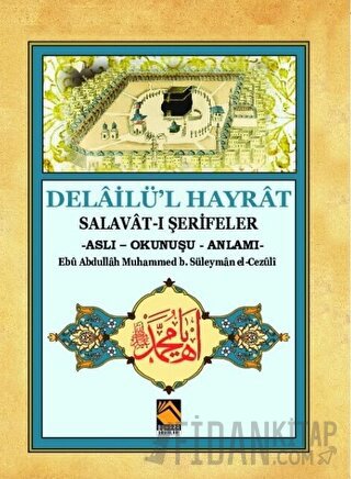 Delailü'l Hayrat Ebü Abdullah Muhammed b. Süleyman el-Cezüli