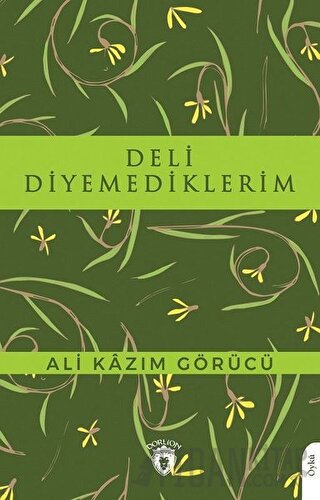 Deli Diyemediklerim Ali Kazım Görücü