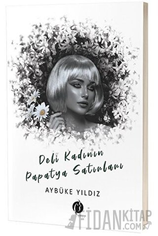 Deli Kadının Papatya Satırları Aybüke Yıldız