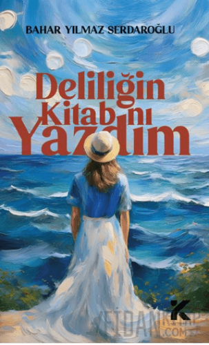 Deliliğin Kitabını Yazdım Bahar Yılmaz Sedaroğlu