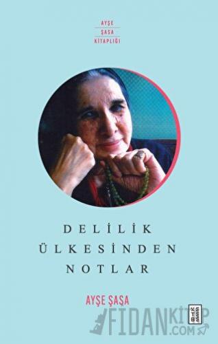 Delilik Ülkesinden Notlar Ayşe Şasa