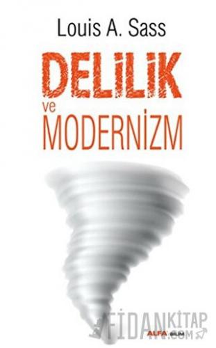 Delilik ve Modernizm Louis A. Sass