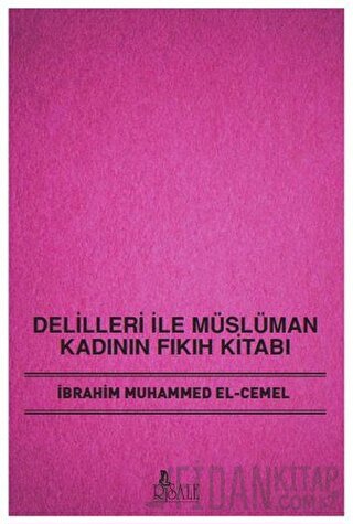 Delilleri ile Müslüman Kadının Fıkıh Kitabı İbrahim Muhammed El-Cemel