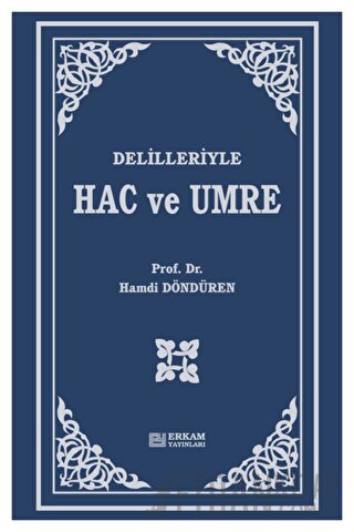 Delilleriyle Hac ve Umre (Ciltli) Hamdi Döndüren