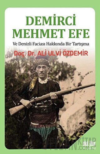 Demirci Mehmet Efe ve Denizli Faciası Hakkında Bir Tartışma Ali Ulvi Ö