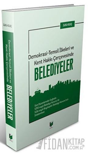 Demokrasi - Temsil İlkeleri ve Kent Hakkı Çerçevesinde Belediyeler Zül