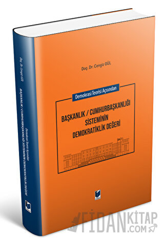 Demokrasi Teorisi Açısından Başkanlık / Cumhurbaşkanlığı Sisteminin De