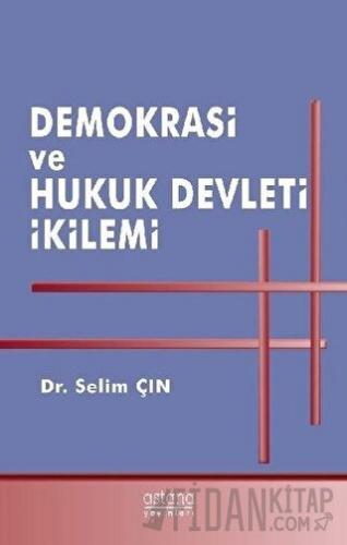 Demokrasi ve Hukuk Devleti İkilemi Selim Çın