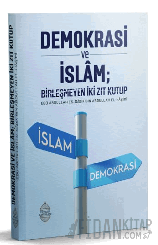 Demokrasi ve İslam; Birleşmeyen İki Zıt Kutup Ebu Abdullah es-Sadık el