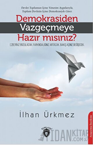 Demokrasiden Vazgeçmeye Hazır Mısınız? İlhan Ürkmez